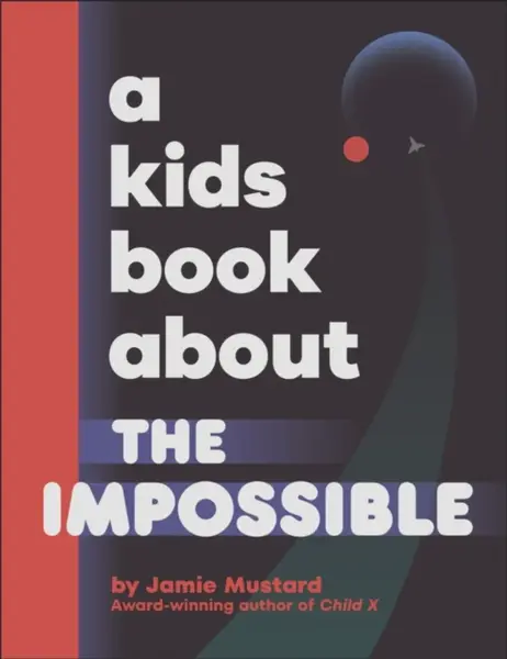 A Kids Book About The Impossible - Jamie Mustard