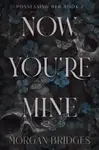 Now You're Mine - Bridges Morgan
