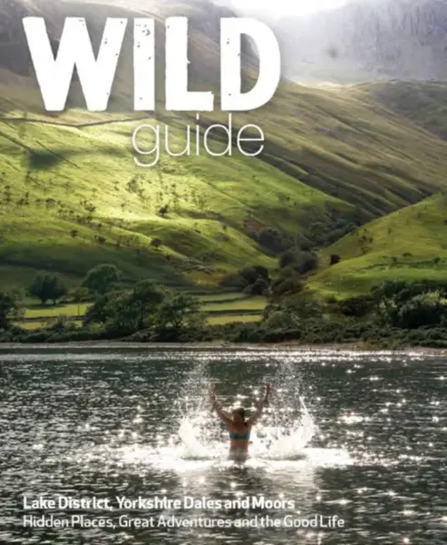 Wild Guide Lake District and Yorkshire Dales - Daniel Start, Tania Pascoe