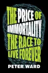The Price of Immortality - Peter Ward