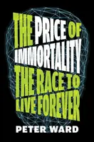 The Price of Immortality - Peter Ward