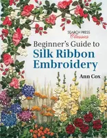 Beginner's Guide to Silk Ribbon Embroidery - Ann Cox
