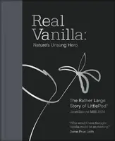 Real Vanilla: Nature's Unsung Hero - Janet Sawyer