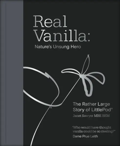Real Vanilla: Nature's Unsung Hero - Janet Sawyer