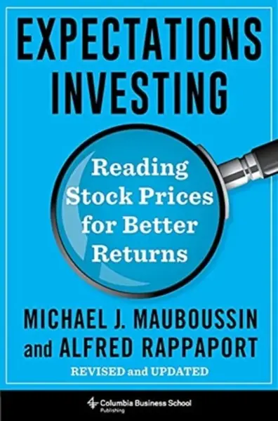 Expectations Investing - Michael J. Mauboussin, Alfred Rappaport