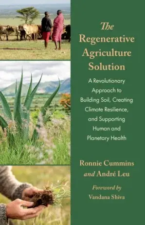 The Regenerative Agriculture Solution - Ronnie Cummins, Andre Leu