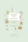 Manners Begin at Breakfast, Revised and Updated Edition - Princess Marie-Chantal Of Greece