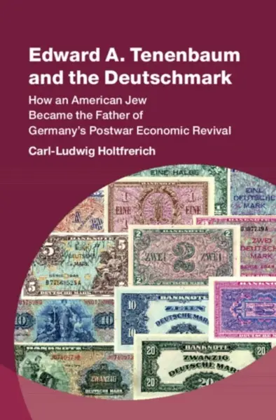 Edward A. Tenenbaum and the Deutschmark - Carl-Ludwig  Holtfrerich