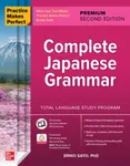 Practice Makes Perfect: Complete Japanese Grammar, Premium Second Edition - Sato Eriko