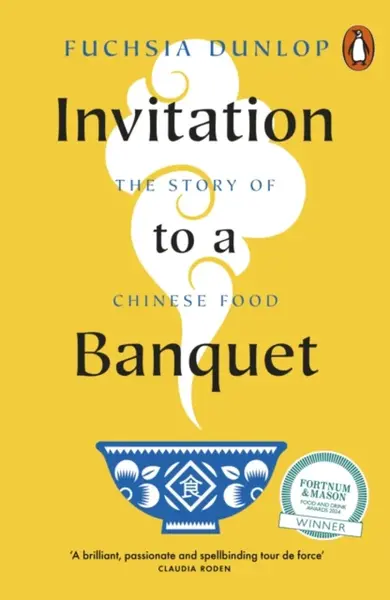 Invitation to a Banquet - Fuchsia Dunlop
