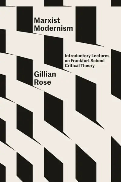 Marxist Modernism - Gillian Rose