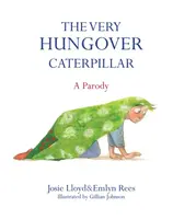 The Very Hungover Caterpillar - Rees Emlyn
