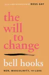 The Will to Change - Bell Hooks