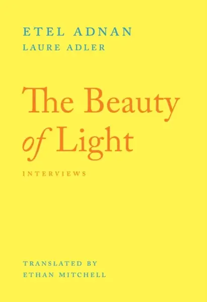 The Beauty of Light - Laure Adler, Etel Adnan