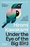 Under the Eye of the Big Bird (Shortlisted for the International Booker Prize 2025)