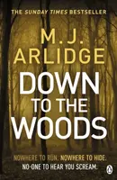 Down to the Woods - M.J. Arlidge