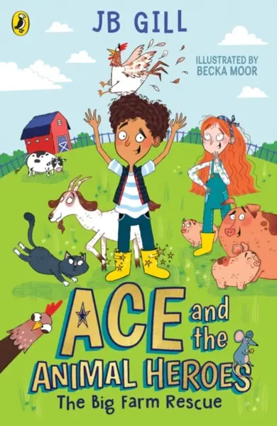 Ace and the Animal Heroes: The Big Farm Rescue - JB Gill