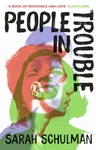 People in Trouble - Sarah Schulman