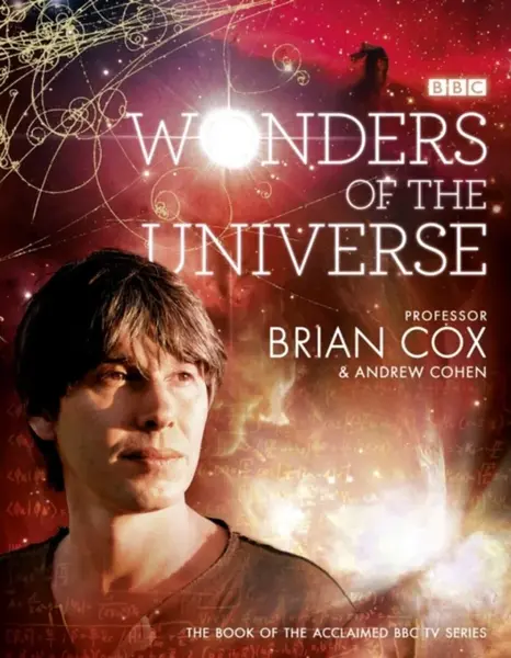 Wonders of the Universe - Andrew Cohen, Professor Brian Cox