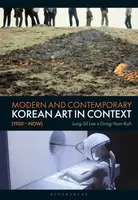 Modern and Contemporary Korean Art in Context (1950 - Now) - Dong-Yeon  Koh, Jung-Sil  Lee
