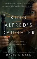 King Alfred's Daughter - David Stokes