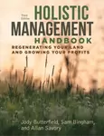 Holistic Management Handbook, Third Edition - Allan Savory, Jody Butterfield, Sam Bingham