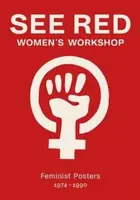See Red Women's Workshop - Feminist Posters 1974-1990 - See Red Members, Sheila Rowbotham