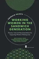 Working Women in the Sandwich Generation - Dorota  Kwiatkowska-Ciotucha, Veerle  Lengeler, Urszula  Zaluska, Tim  Gielens, Miet  Timmers, Mervi  Rajah