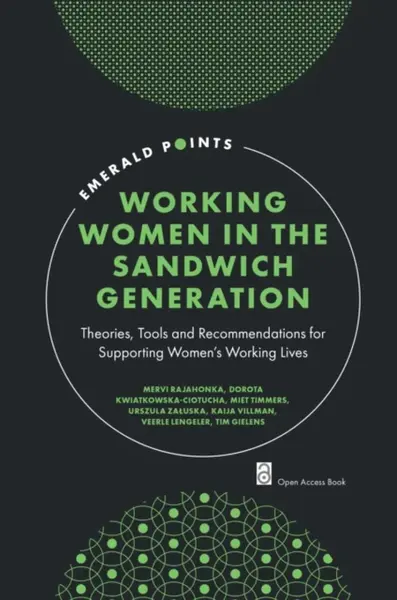 Working Women in the Sandwich Generation - Dorota  Kwiatkowska-Ciotucha, Veerle  Lengeler, Urszula  Zaluska, Tim  Gielens, Miet  Timmers, Mervi  Rajah