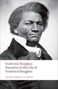 Narrative of the Life of Frederick Douglass, an American Slave - Frederick Douglass