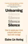 Unlearning Silence - Elaine Lin Hering