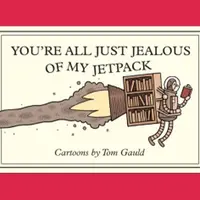 You're All Just Jealous of My Jetpack - Tom Gauld