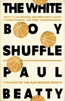 The White Boy Shuffle - Paul Beatty