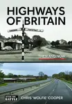 Highways of Britain - Chris 'Wolfie' Cooper