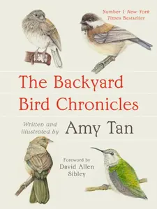 The Backyard Bird Chronicles - Amy Tan