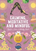 Calming, Meditative and Mindful Sticker, Color & Activity Book - Editors of Chartwell Books