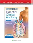 Moore's Essential Clinical Anatomy - Anne M. R., B.Sc. , M.Sc, PhD Agur, Arthur F., PhD, FAAA Dalley II
