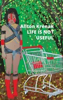 Life Is Not Useful - Krenak Ailton