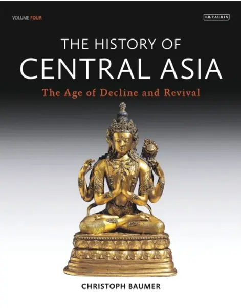 History of Central Asia - Christoph  Baumer