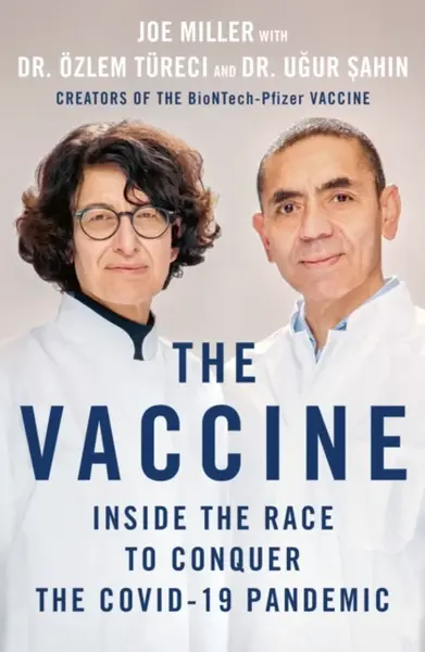 The Vaccine - Joe Miller, Ugur Sahin, Ozlem Tureci