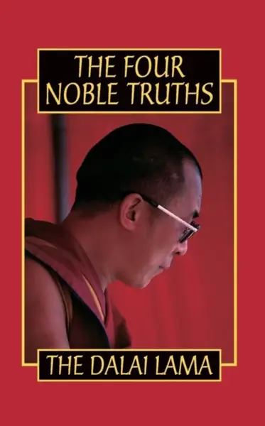 The Four Noble Truths - His Holiness the Dalai Lama