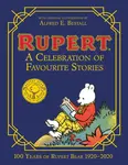 Rupert Bear: A Celebration of Favourite Stories - Rupert Bear, Alfred E. Bestall