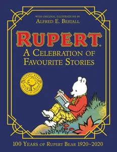 Rupert Bear: A Celebration of Favourite Stories - Rupert Bear, Alfred E. Bestall