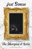 The Mysterious Disappearance of the Marquise of Loria - José Donoso