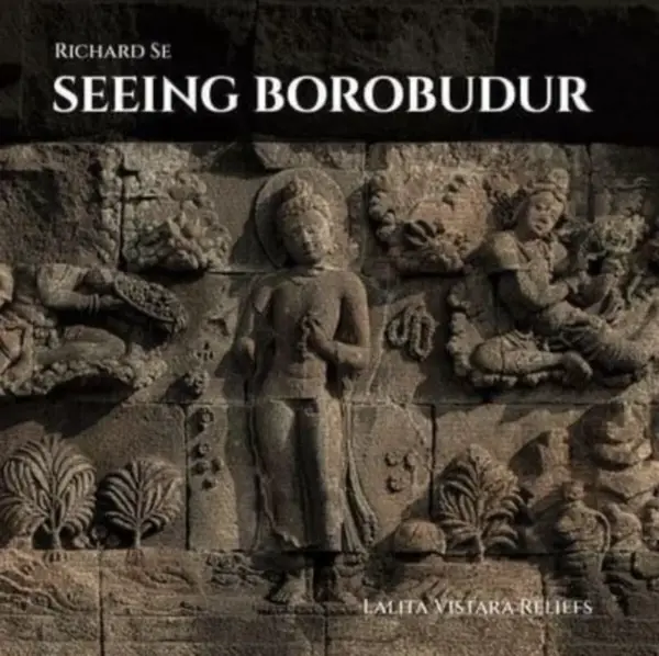 Seeing Borobudur - Richard Se, T.K. Sabapathy