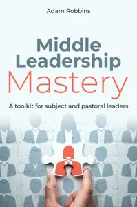 Middle Leadership Mastery - Adam Robbins