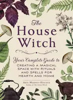 The House Witch - Arin Murphy-Hiscock