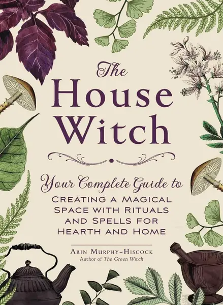 The House Witch - Arin Murphy-Hiscock