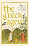 The Green Ages - Annette Kehnel