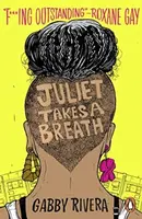 Juliet Takes a Breath - Gabby Rivera